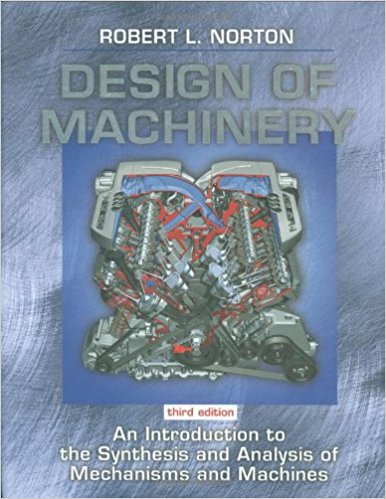 Design Of Machinery An Introduction To The Synthesis And Analysis Of Mechanisms And Machines 3rd Edition By Robert L. Norton 
